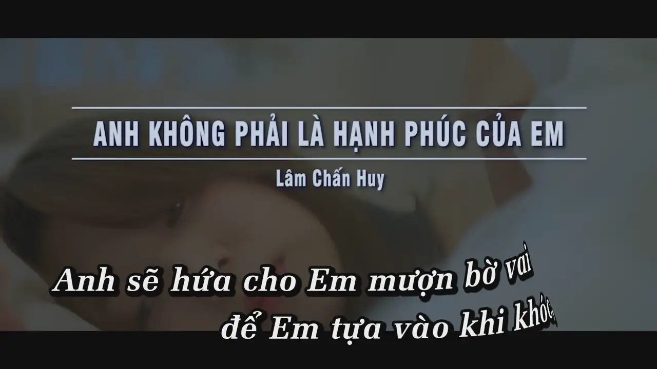 Ảnh bài hát Anh Không Phải Là Hạnh Phúc Của Em