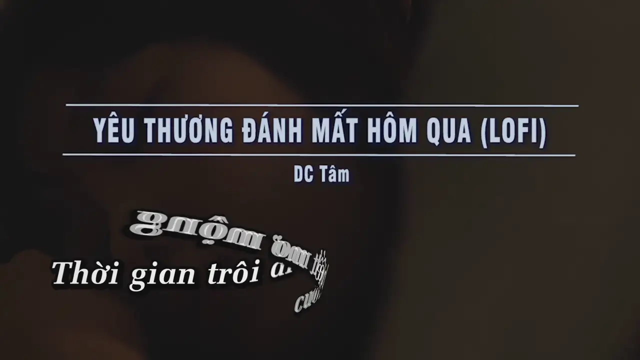 Ảnh bài hát Yêu Thương Đánh Mất Hôm Qua (Lofi)