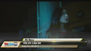 Yêu Em Cần Em – Mr Hero