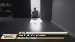 Dù Cả Thế Giới Quay Lưng – Zero9