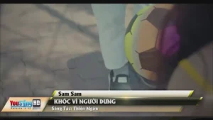 Khóc Vì Người Dưng – Sam Sam
