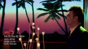 Em Xa Bao Kỷ Niệm – Châu Tuấn