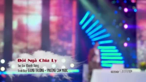 Đôi Ngã Chia Ly – Giang Trường & Phương Cẩm Ngọc