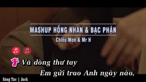 Mashup Hồng Nhan & Bạc Phận – Chiêu Mon & Mr H