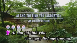 Ai Cho Tôi Tình Yêu (Acoustic) – Lâm Gia Minh & Trúc Mi