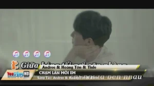 Chạm Làn Môi Em – Andree & Hoàng Tôn & Tinle