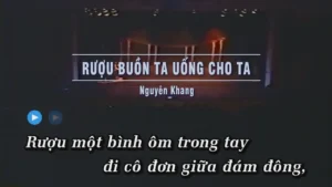Rượu Buồn Ta Uống Cho Ta – Nguyên Khang