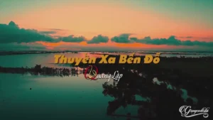 Thuyền Xa Bến Đỗ – Quang Lập