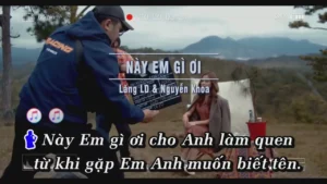 Này Em Gì Ơi – Lăng LD & Nguyễn Khoa