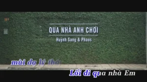 Qua Nhà Anh Chơi – Huỳnh Sang & Phaos