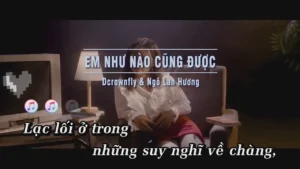 Em Như Nào Cũng Được – Dcrownfly & Ngô Lan Hương