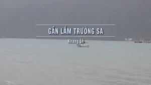 Gần Lắm Trường Sa – Khang Lê