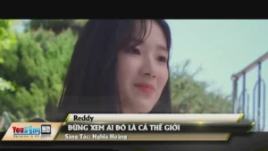 Đừng Xem Ai Đó Là Cả Thế Giới – Reddy (Hữu Duy)