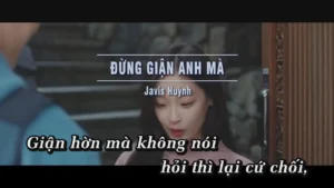 Đừng Giận Anh Mà – Javis Huỳnh