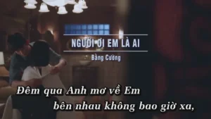 Người Ơi Em Là Ai – Bằng Cường