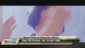 Tình Yêu Không Thể Từ Một Phía – Khánh Phong & Vương Bảo Khang