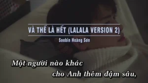 Và Thế Là Hết (Lalala Version 2) – Soobin Hoàng Sơn
