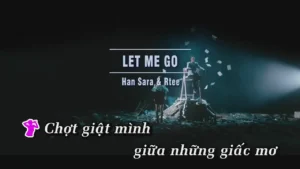 Let Me Go – Han Sara & Rtee