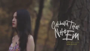 Chẳng Thể Nhớ Em – NonHanTa