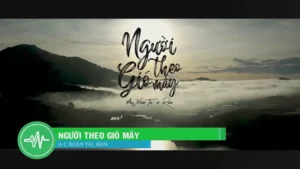 Người Theo Gió Mây – Acy Xuân Tài & Rum