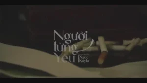 Người Từng Yêu – Ngọc Kayla