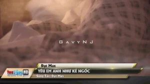 Yêu Em Anh Như Kẻ Ngốc – Đạt Max