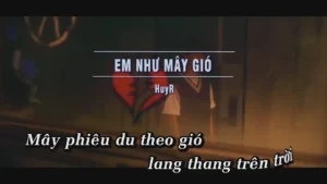 Em Như Mây Gió – HuyR