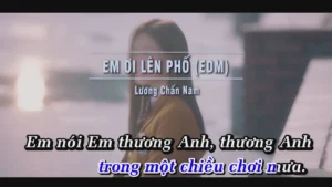 Em Ơi Lên Phố (Edm) – Lương Chấn Nam