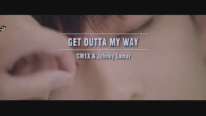 Get Outta My Way – CM1X & Johnny Lamar