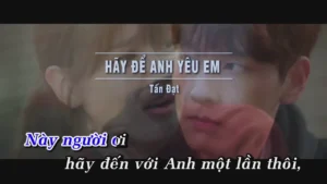 Hãy Để Anh Yêu Em – Tấn Đạt