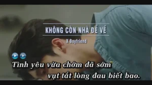 Không Còn Nhà Để Về – X Boyfriend