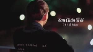 Sau Chân Trời – NT Walkaz & Ti K