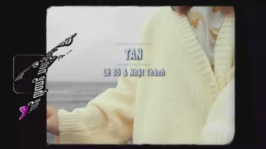 Tan – Lê Bô & Nhật Thành