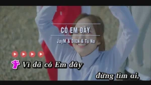 Có Em Đây – Dien & JayM & Tú Na