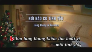 Nơi Nào Có Tình Yêu – Hồng Nhung & Koushen