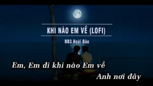 Khi Nào Em Về (Lofi) – NB3 Hoài Bảo
