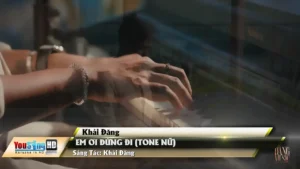 Em Ơi Đừng Đi (Tone Nữ) – Khải Đăng