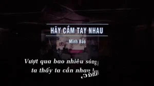 Hãy Cầm Tay Nhau – Minh Bảo