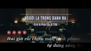 Người Lạ Trong Danh Bạ – Erik & Phúc Du & TDK