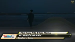 Rất Lâu Rồi Mới Khóc – Minh Vương M4U & Tuấn Phương