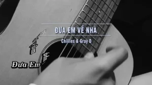 Đưa Em Về Nhà – Chillies & Grey D