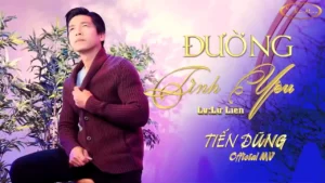 Đường Tình Yêu – Tiến Dũng