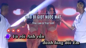 Giấu Đi Giọt Nước Mắt – Trúc Lam & Trúc Linh