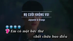 Nụ Cười Không Vui – Jaysonlei & Orange