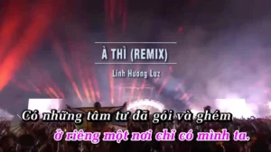 À Thì (Remix) – Linh Hương Luz