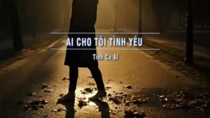 Ai Cho Tôi Tình Yêu (Rock Tone Nam) – Tình Ca AI