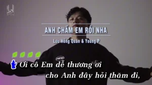 Anh Chấm Em Rồi Nha – Lưu Hồng Quân & Young P