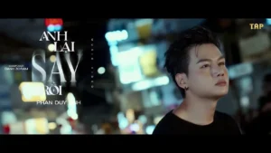 Anh Lại Say Rồi – Phan Duy Anh
