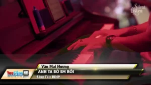 Anh Ta Bỏ Em Rồi – Văn Mai Hương