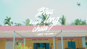 Bậu Vừa Lòng Chưa – Vũ Luân